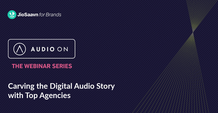 Audio On | Carving the Digital Audio Story with Top Agencies
